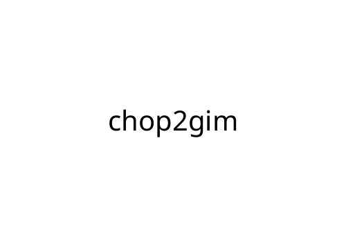 chop2gim