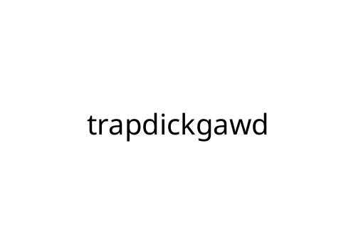 trapdickgawd