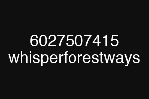 6027507415 whisperforestways