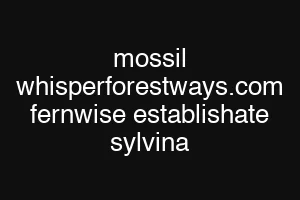 mossil whisperforestways.com fernwise establishate sylvina