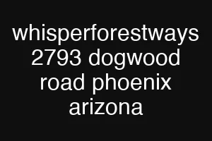 whisperforestways 2793 dogwood road phoenix arizona